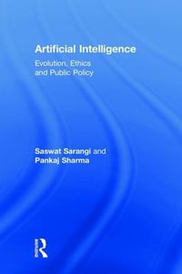Artificial Intelligence : Evolution, Ethics and Public Policy - Saswat Sarangi
