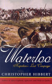 Waterloo : Napoleon's Last Campaign - Christopher Hibbert