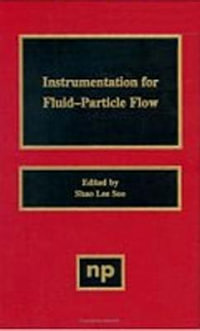 Instrumentation for Fluid Particle Flow : Particle Technology - S. L. Soo
