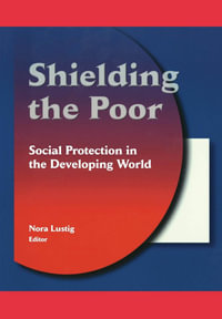 Shielding the Poor : Social Protection in the Developing World - Nora Claudia Lustig