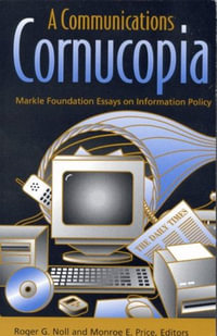 A Communications Cornucopia : Markle Foundation Essays on Information Policy - Roger G. Noll