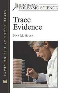 Trace Evidence : Essentials of Forensic Science - Max M. Houck