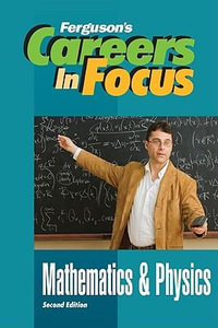 Mathematics and Physics : Ferguson's Careers in Focus - Ferguson