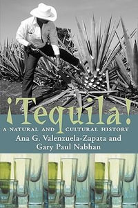 Tequila : A Natural and Cultural History - Ana G. Valenzuela Zapata