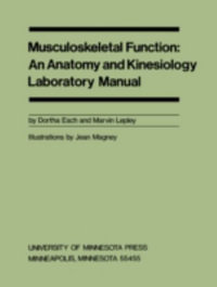 Musculoskeletal Function : An Anatomy and Kinesiology Laboratory Manual - Dortha Esch Esch