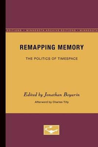 Remapping Memory : The Politics of TimeSpace - Jonathan Boyarin
