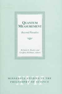 Quantum Measurement : Beyond Paradox - Richard A. Healey