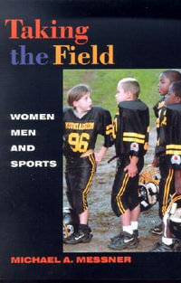 Taking The Field : Women, Men, and Sports - Michael A. Messner