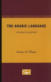 Arabic Language : Its Role in History - Anwar G. Chejne