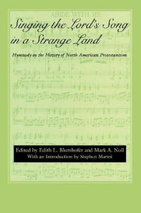 Singing the Lord's Song in a Strange Land : Hymnody in the History of North American Protestantism - Edith L. Blumhofer
