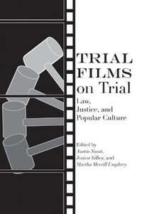 Trial Films on Trial : Law, Justice, and Popular Culture - Austin Sarat
