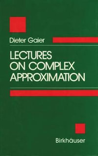 Lectures on Complex Approximation - Dieter Gaier