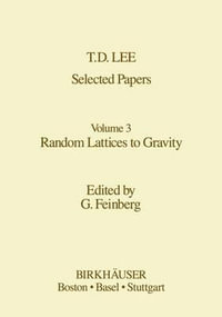 Selected Papers : Random Lattices to Gravity - T.-D. Lee