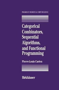 Categorical Combinators, Sequential Algorithms, and Functional Programming : Progress in Theoretical Computer Science - P.-L. Curien