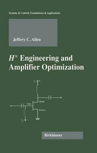 H-infinity Engineering and Amplifier Optimization : Systems and Control - Jefferey C. Allen