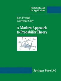 A Modern Approach to Probability Theory : Probability and Its Applications - Bert Fristedt