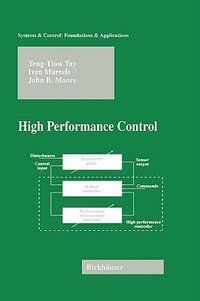 High Performance Control : Systems and Control - Teng-Tiow Tay