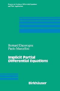 Implicit Partial Differential Equations : Progress in Nonlinear Partial Differential Equations, V. 37 - Bernard Dacorogna