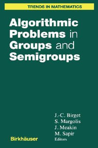 Algorithmic Problems in Groups and Semigroups : Trends in Mathematics - Jean-Camille Birget