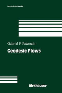 Geodesic Flows : Progress In Mathematics - Gabriel P. Paternain