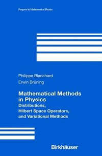 Mathematical Methods in Physics : Distributions, Hilbert Space Operators, and Variational Methods - Erwin Bruening