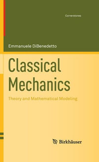 Classical Mechanics : Theory and Mathematical Modeling - Emmanuele DiBenedetto