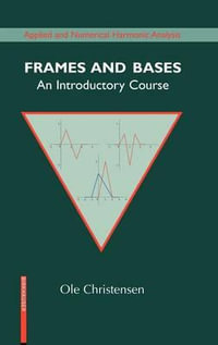 Frames and Bases : An Introductory Course - Ole Christensen