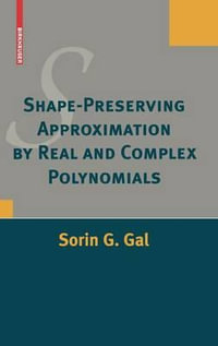 Shape-Preserving Approximation by Real and Complex Polynomials - Sorin Gal
