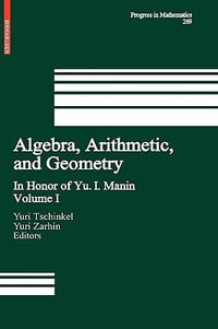 Algebra, Arithmetic, and Geometry : Volume I: In Honor of Yu. I. Manin - Yuri Tschinkel