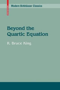 Beyond the Quartic Equation : Modern Birkhauser Classics - R. Bruce King