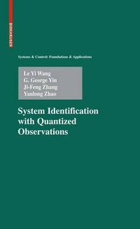 System Identification with Quantized Observations : Systems & Control: Foundations & Applications - Le Yi Wang