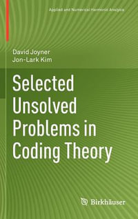 Selected Unsolved Problems in Coding Theory : Applied and Numerical Harmonic Analysis - David Joyner