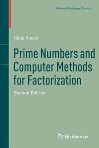 Prime Numbers and Computer Methods for Factorization : Modern Birkhauser Classics - Hans Riesel
