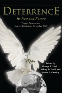 Deterrence : Its Past and Future—Papers Presented at Hoover Institution, November 2010 - George P. Shultz