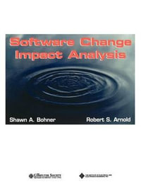 Software Change Impact Analysis : Practitioners - Robert Arnold