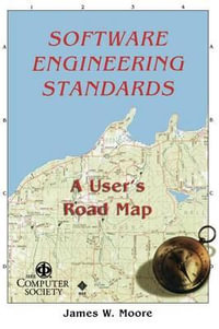 Software Engineerng Standards : A User's Road Map - James W. Moore
