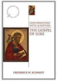 Conversations with Scripture : The Gospel of Luke - Frederick W. Schmidt