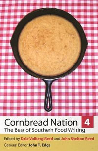 Cornbread Nation 4 : The Best of Southern Food Writing - Dale Volberg Reed