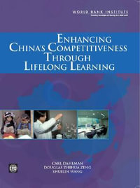 Enhancing China's Competitiveness Through Lifelong Learning : WBI Development Studies - Carl J Dahlman