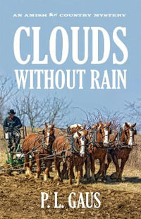 Clouds without Rain : An Amish Country Mystery - P. L. Gaus