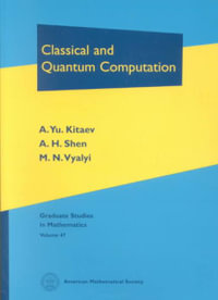 Classical and Quantum Computation : Graduate Studies in Mathematics - A. Yu. Kitaev
