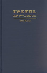 Useful Knowledge : The Victorians, Morality, and the March of Intellect - Alan Rauch