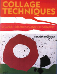 Collage Techniques : A Guide for Artists and Illustrators - Gerald Brommer