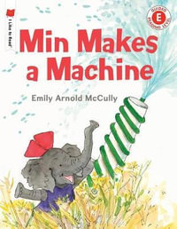 Min Makes a Machine : I Like to Read - Emily Arnold McCully