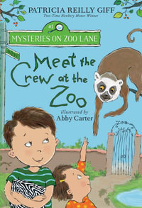 Meet the Crew at the Zoo : Mysteries on Zoo Lane - Patricia Reilly Giff