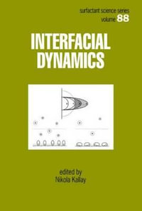 Interfacial Dynamics : Surfactant Science - Nikola Kallay