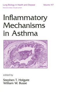 Inflammatory Mechanisms in Asthma : Lung Biology in Health and Disease - Stephen Holgate