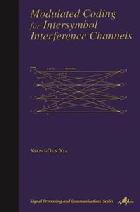 Modulated Coding for Intersymbol Interference Channels : Signal Processing and Communications - Xiang-Gen Xia