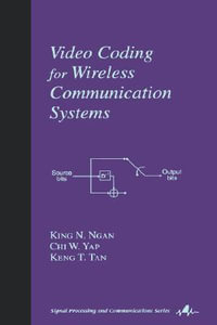 Video Coding for Wireless Communication Systems : Signal Processing and Communications - King N. Ngan