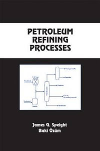 Petroleum Refining Processes : Chemical Industries - Baki  Ozum